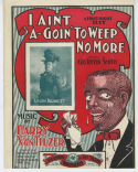 I Ain't A-Goin' To Weep No More, Harry Von Tilzer, 1900