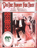 Do The Funny Fox Trot, Earl Carroll; Harry Carroll, 1916