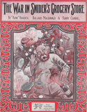 The War In Snider's Grocery Store, Hank Hancock; Ballard Macdonald; Harry Carroll, 1914