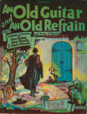 An Old Guitar And An Old Refrain, Gus Kahn; Ben Black; Charles N. Daniels (a.k.a., Neil Moret or L'Albert), 1927