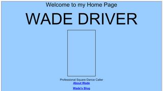 Web site for "Wade Driver"